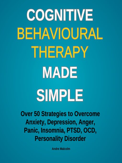 Title details for Cognitive Behavioural Therapy Made Simple by Andre Malcolm - Available